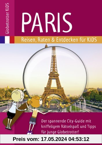 Globetrotter Kids Paris: Reisen, Raten & Entdecken für Kids